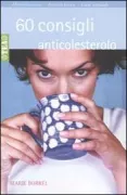 Copertina libro <b>60 consigli anticolesterolo<br></b>(titolo originale o altro titolo: <i>60 conseils adaptes, des reponses sur mesure anti-cholesterol</i>)