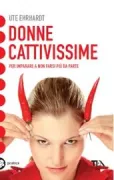 Copertina libro <b>Donne cattivissime<br></b>(titolo originale o altro titolo: <i>Die Klugere gibt nicht mehr nach</i>)