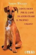 Copertina libro <b>Cento modi per il cane di addestrare il proprio umano<br></b>(titolo originale o altro titolo: <i>One hundred ways for a dog to train its human</i>)