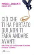 Copertina libro <b>Ciò che ti ha portato qui non ti farà andare avanti<br></b>(titolo originale o altro titolo: <i>What got you here won't get you there</i>)