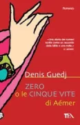 Copertina libro <b>Zero o le cinque vite di Aémer<br></b>(titolo originale o altro titolo: <i>Zéro ou les cinq vies d'Aémer</i>)