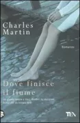 Copertina libro <b>Dove finisce il fiume<br></b>(titolo originale o altro titolo: <i>Where the river ends</i>)