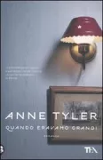 Copertina libro <b>Quando eravamo grandi<br></b>(titolo originale o altro titolo: <i>Back when we were grownups</i>)