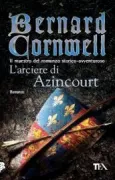 Copertina libro <b>L'arciere di Azincourt<br></b>(titolo originale o altro titolo: <i>Azincourt</i>)