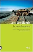 Copertina libro <b>Le rose di Atacama<br></b>(titolo originale o altro titolo: <i>Historias marginales</i>)