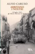 Copertina libro <b>Arrivano i nostri :10 luglio 1943: gli Alleati sbarcano in Sicilia</b>