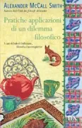 Copertina libro <b>Pratiche applicazioni di un dilemma filosofico<br></b>(titolo originale o altro titolo: <i>The comfort of saturdays</i>)
