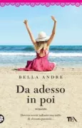 Copertina libro <b>Da adesso in poi<br></b>(titolo originale o altro titolo: <i>From this moment on</i>)