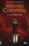 Copertina libro <b>L'ultimo re<br></b>(titolo originale o altro titolo: <i>The last kingdom</i>)
