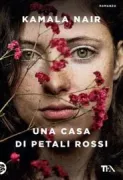 Copertina libro <b>Una casa di petali rossi<br></b>(titolo originale o altro titolo: <i>The girl in the garden</i>)