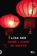 Copertina libro <b>Come i fiori di notte<br></b>(titolo originale o altro titolo: <i>China Dolls</i>)