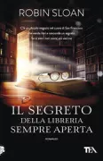 Copertina libro <b>Il segreto della libreria sempre aperta<br></b>(titolo originale o altro titolo: <i>Mr. Penumbra's 24-hour bookstore</i>)
