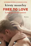 Copertina libro <b>Free to love<br></b>(titolo originale o altro titolo: <i>Worth fighting for</i>)