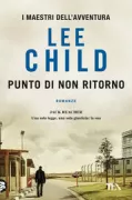 Copertina libro <b>Punto di non ritorno<br></b>(titolo originale o altro titolo: <i>Never go back</i>)