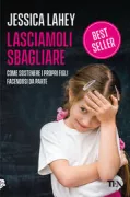 Copertina libro <b>Lasciamoli sbagliare<br></b>(titolo originale o altro titolo: <i>The gift of failure</i>)