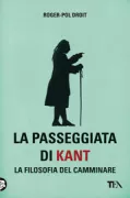 Copertina libro <b>La passeggiata di Kant<br></b>(titolo originale o altro titolo: <i>Comment marchent les philosophes</i>)