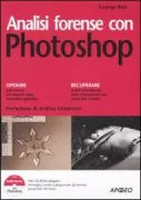 Copertina libro <b>Analisi forense con Photoshop<br></b>(titolo originale o altro titolo: <i>Photoshop CS3 for forensics professionals</i>)