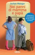 Copertina libro <b>Nei panni di mamma e papà<br></b>(titolo originale o altro titolo: <i>Alle Macht den Kindern</i>)