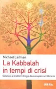 Copertina libro <b>La kabbalah in tempi di crisi<br></b>(titolo originale o altro titolo: <i>Self-interest vs. altruism in the Global Era</i>)