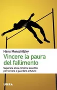 Copertina libro <b>Vincere la paura del fallimento<br></b>(titolo originale o altro titolo: <i>Die Angst zu versagen und wie man sie besiegt</i>)