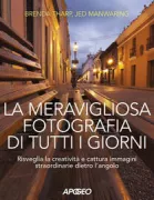 Copertina libro <b>La meravigliosa fotografia di tutti i giorni<br></b>(titolo originale o altro titolo: <i>Extraordinary everyday photography</i>)
