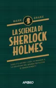 Copertina libro <b>La scienza di Sherlock Holmes<br></b>(titolo originale o altro titolo: <i>The science of Sherlock</i>)