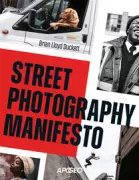 Copertina libro <b>Street photography manifesto<br></b>(titolo originale o altro titolo: <i>A street photography manifesto</i>)