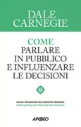 Copertina libro <b>Come parlare in pubblico e influenzare le decisioni<br></b>(titolo originale o altro titolo: <i>Public speaking and influencing men in business</i>)