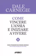 Copertina libro <b>Come vincere l'ansia e iniziare a vivere<br></b>(titolo originale o altro titolo: <i>How to stop worrying and start living. -</i>)