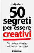 Copertina libro <b>50 segreti per essere creativi<br></b>(titolo originale o altro titolo: <i>Change your mind</i>)