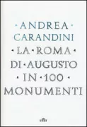 Copertina libro <b>La Roma di Augusto in 100 monumenti</b>