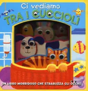Copertina libro <b>Ci vediamo tra i cuccioli<br></b>(titolo originale o altro titolo: <i>I see you little Pets</i>)