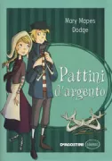 Copertina libro <b>Pattini d'argento<br></b>(titolo originale o altro titolo: <i>Hans Brinker, or The silver skates</i>)