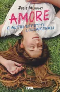 Copertina libro <b>Amore e altri effetti collaterali<br></b>(titolo originale o altro titolo: <i>Side effects may vary</i>)