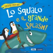 Copertina libro <b>Lo squalo e il grande splash!</b>
