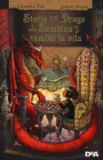 Copertina libro <b>Storia di un drago e della bambina che gli cambiò la vita<br></b>(titolo originale o altro titolo: <i>A dragon's guide to the care and feeding of humans</i>)