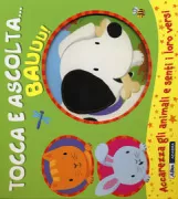 Copertina libro <b>Tocca e ascolta ... bauuu!<br></b>(titolo originale o altro titolo: <i>Noisy pets!</i>)