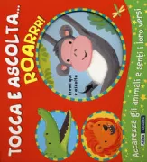 Copertina libro <b>Tocca e ascolta ... roarrr!<br></b>(titolo originale o altro titolo: <i>Noisy Jungle!</i>)
