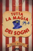 Copertina libro <b>Tutta la magia dei sogni<br></b>(titolo originale o altro titolo: <i>Circus Mirandus</i>)