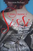 Copertina libro <b>Il mio nome è Sissi<br></b>(titolo originale o altro titolo: <i>The accidental Empress</i>)