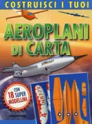 Copertina libro <b>Costruisci i tuoi aeroplani di carta</b>