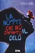 Copertina libro <b>La notte che ho dipinto il cielo<br></b>(titolo originale o altro titolo: <i>This raging light</i>)