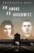 Copertina libro <b>Un amore ad Auschwitz</b>