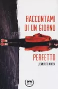 Copertina libro <b>Raccontami di un giorno perfetto<br></b>(titolo originale o altro titolo: <i>All the bright places</i>)