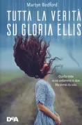 Copertina libro <b>Tutta la verità su Gloria Ellis<br></b>(titolo originale o altro titolo: <i>Twenty questions for Gloria</i>)