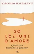 Copertina libro <b>20 lezioni d'amore di filosofi e poeti dall'antichità ai giorni nostri</b>