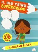 Copertina libro PX MIO PRIMO SUPERCOLOR FACCIAMO FESTA