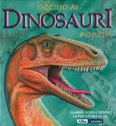 Copertina libro <b>Occhio ai dinosauri pop-up<br></b>(titolo originale o altro titolo: <i>Pop-up facts. Dinosaurs</i>)