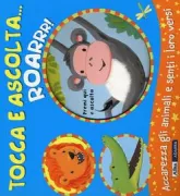 Copertina libro <b>Tocca e ascolta ... roarrr!<br></b>(titolo originale o altro titolo: <i>Noisy Jungle!</i>)