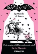 Copertina libro <b>Isadora Moon. Spettacolo di danza<br></b>(titolo originale o altro titolo: <i>Isadora Moon goes to the ballet</i>)